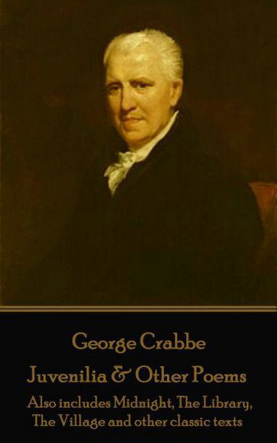 Cover for George Crabbe · George Crabbe - Juvenilia &amp; Other Poems (Taschenbuch) (2017)