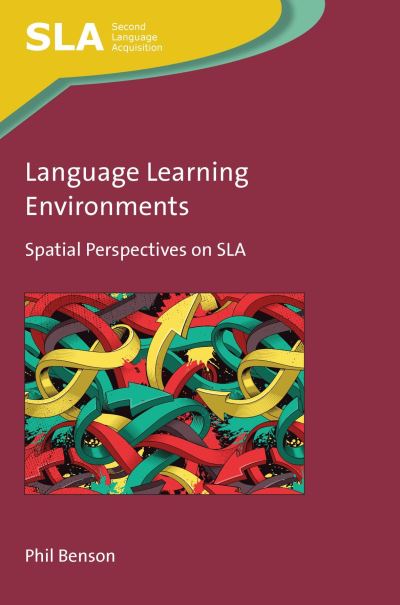 Cover for Phil Benson · Language Learning Environments: Spatial Perspectives on SLA - Second Language Acquisition (Hardcover Book) (2021)