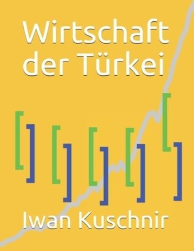 Cover for Iwan Kuschnir · Wirtschaft der Trkei (Taschenbuch) (2019)
