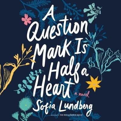 Cover for Sofia Lundberg · A Question Mark Is Half a Heart Lib/E (CD) (2021)