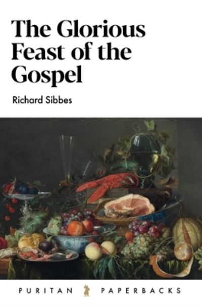 Cover for Richard Sibbes · The Glorious Feast of the Gospel (Paperback Book) (2021)