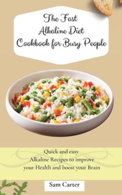 Cover for Sam Carter · The Fast Alkaline Diet Cookbook for Busy People (Gebundenes Buch) (2021)