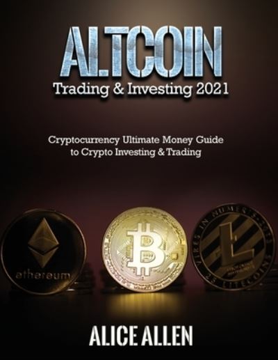 Cover for Alice Allen · Altcoin Trading &amp; Investing 2021 (Paperback Book) (2021)