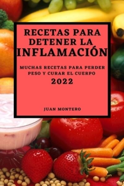 Cover for Juan Montero · Recetas Para Detener La Inflamación 2022 (Paperback Book) (2022)