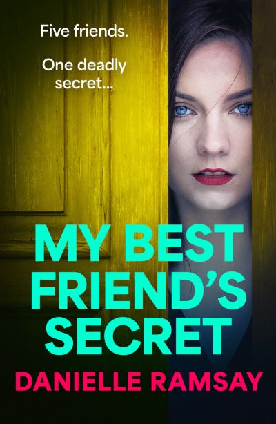 Cover for Danielle Ramsay · My Best Friend's Secret: A dark, addictive psychological thriller from Danielle Ramsay, author of The Perfect Husband (Paperback Book) (2023)