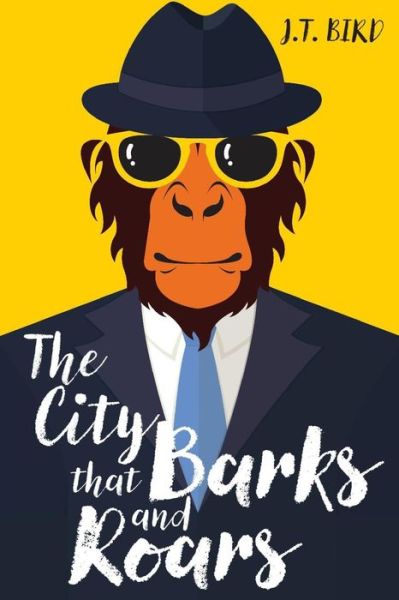 Cover for James Bird · The City That Barks And Roars (Taschenbuch) (2020)