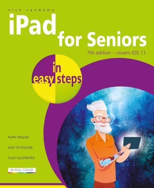 Cover for Nick Vandome · Ipad for Seniors in Easy Steps, 7th Edition: Covers Ios 11 - in Easy Steps (Paperback Book) (2017)