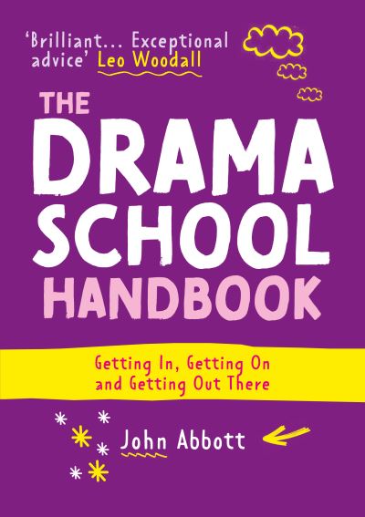 Cover for John Abbott · The Drama School Handbook: Getting In, Getting On and Getting Out There (Paperback Book) (2024)