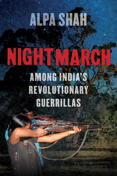Cover for Alpa Shah · Nightmarch: Among India's Revolutionary Guerrillas (Innbunden bok) (2018)