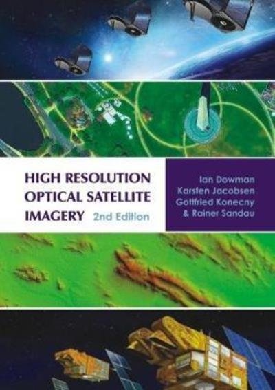 Cover for Ian Dowman · High Resolution Optical Satellite Imagery: 2nd edition (Hardcover Book) [2 Revised edition] (2022)