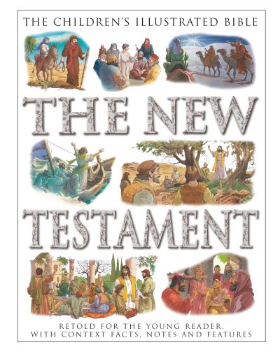 Cover for Victoria Parker · The Children's Illustrated Bible: The New Testament: Retold for the young reader, with context facts, notes and features (Paperback Book) (2024)