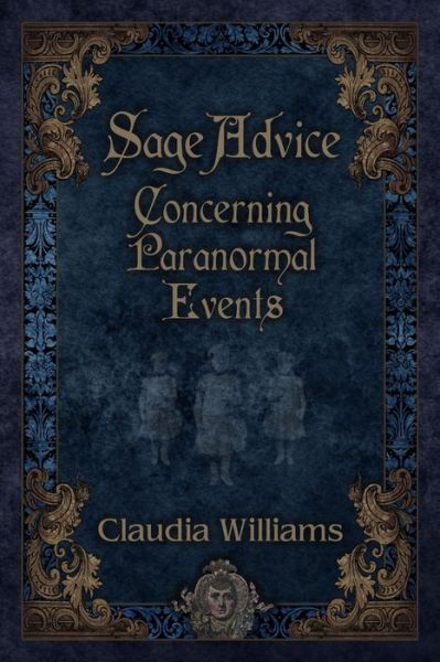 Sage Advice Concerning Paranormal Events - Claudia Williams - Książki - Black Moon Publishing - 9781890399900 - 13 sierpnia 2021