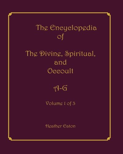 Cover for Heather Eaton · The Encyclopedia of the Divine, Spiritual, and Occult: Volume 1: A-g (Paperback Book) (2012)