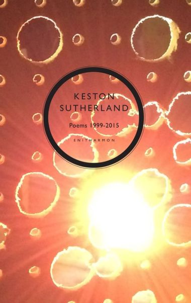 Cover for Keston Sutherland · Poetical Works 1999-2015 (Hardcover Book) (2015)