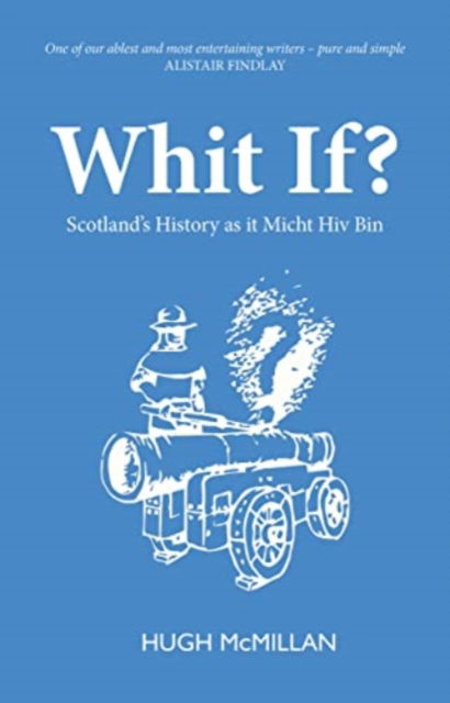 Cover for Hugh McMillan · Whit If?: Scotland's history as it micht hiv bin (Taschenbuch) (2021)