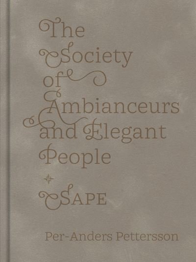 Cover for Per-Anders Pettersson · The Society of Ambianceurs and Elegant People (Hardcover Book) (2022)