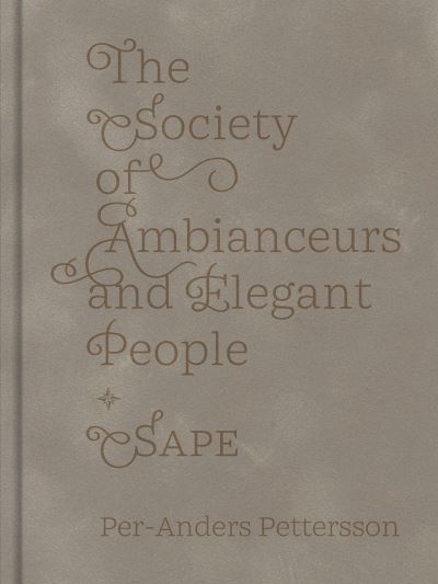 Cover for Per-Anders Pettersson · The Society of Ambianceurs and Elegant People (Hardcover Book) (2022)