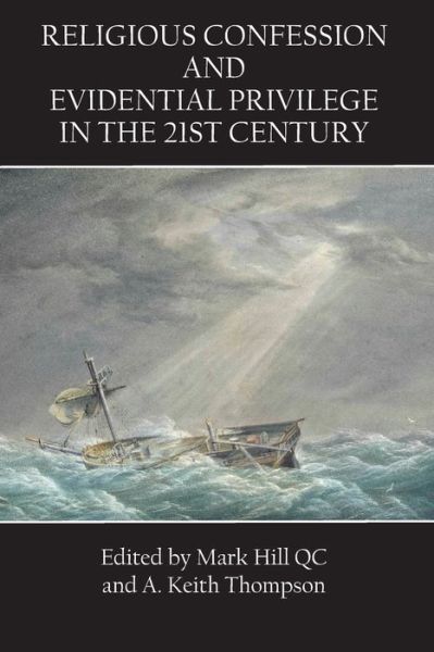 Religious Confession and Evidential Privilege in the 21st Century - Keith Thompson - Kirjat - Connor Court Publishing - 9781922449900 - perjantai 17. joulukuuta 2021