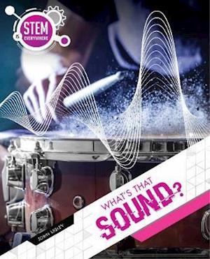 What's That Sound? - STEM Is Everywhere - John Lesley - Książki - Redback Publishing - 9781925860900 - 1 czerwca 2021