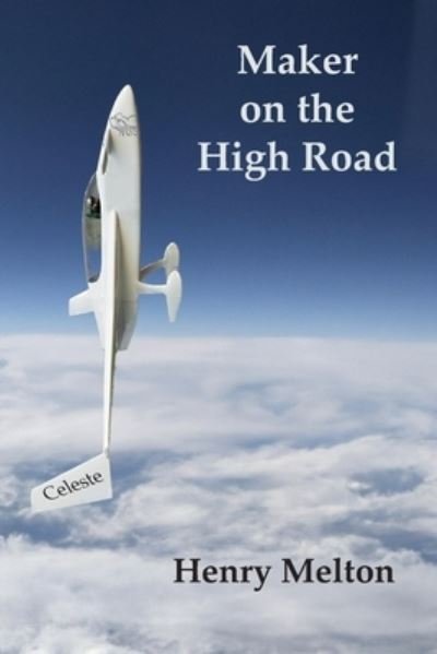 Maker on the High Road - Henry Melton - Bücher - Wire Rim Books - 9781935236900 - 2023