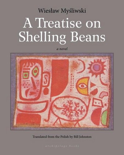 Cover for Wieslaw Mysliwski · A Treatise On Shelling Beans (Paperback Book) (2013)