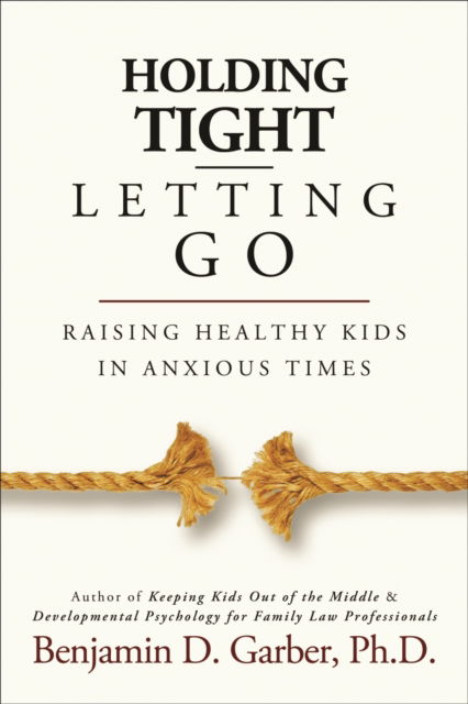 Cover for Benjamin D. Garber · Holding Tight-Letting Go: Raising Healthy Kids in AnxiousTimes (Taschenbuch) (2016)