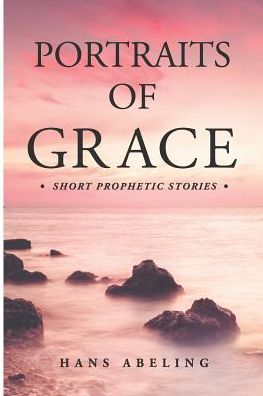 Cover for Hans Abeling · Portraits of Grace: Short Prophetic Stories (Paperback Book) (2016)