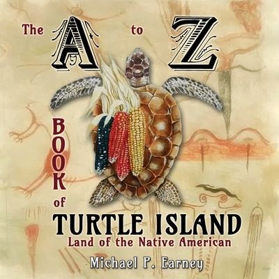 Cover for Michael P Earney · The A to Z Book of Turtle Island, Land of the Native American (Paperback Book) (2021)