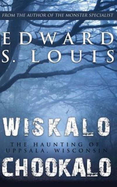 Cover for Edward S Louis · Wiskalo Chookalo (Gebundenes Buch) (2018)