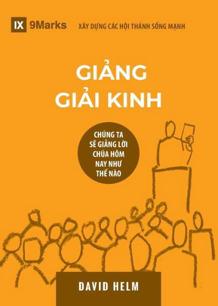 Cover for David R Helm · Gi&amp;#7843; ng Gi&amp;#7843; i Kinh (Expositional Preaching) (Vietnamese): How We Speak God's Word Today - Building Healthy Churches (Vietnamese (Paperback Book) (2019)