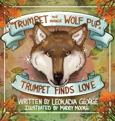 Cover for Leokadia George · Trumpet the Miracle Wolf Pup (Book) (2023)