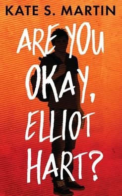 Cover for Kate Martin · Are You Okay, Elliot Hart? (Paperback Bog) (2022)