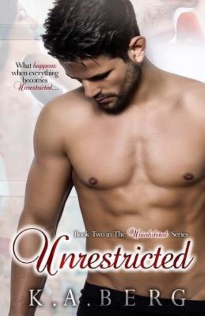 Unrestricted - K a Berg - Books - Createspace Independent Publishing Platf - 9781976590900 - May 1, 2015