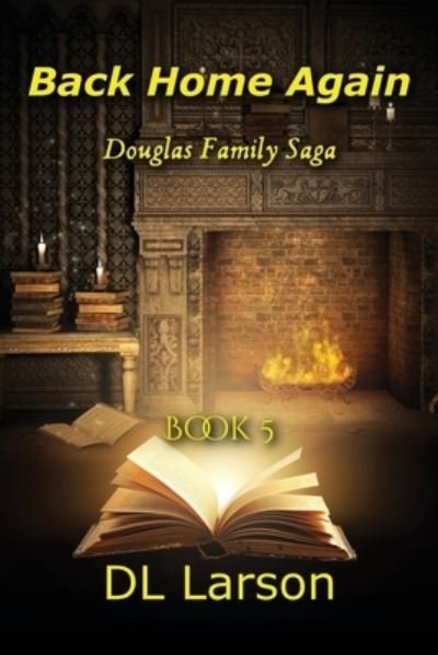 Cover for DL Larson · Back Home Again: Book 5, Douglas Family Saga (Paperback Bog) (2021)