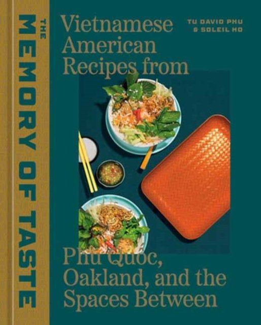 Cover for Tu David Phu · The Memory of Taste: Vietnamese American Recipes from Phu Quoc, Oakland, and the Spaces Between (Hardcover Book) (2024)