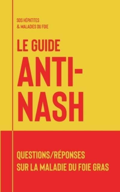 Cover for Fédération SOS hépatites et maladies du foie · Le guide anti-NASH (Book) (2023)