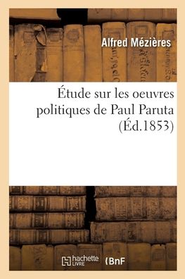 Cover for Alfred Mézières · Etude Sur Les Oeuvres Politiques de Paul Paruta (Pocketbok) (2020)