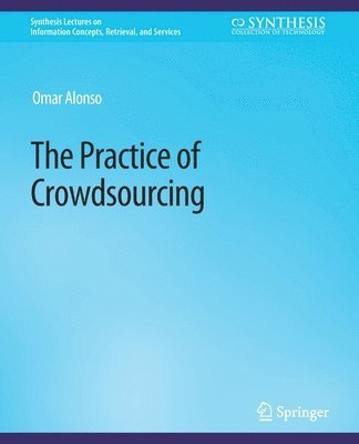 Cover for Omar Alonso · The Practice of Crowdsourcing - Synthesis Lectures on Information Concepts, Retrieval, and Services (Paperback Book) (2019)