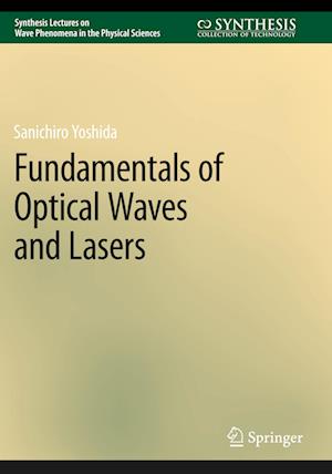 Cover for Sanichiro Yoshida · Fundamentals of Optical Waves and Lasers - Synthesis Lectures on Wave Phenomena in the Physical Sciences (Paperback Book) [2023 edition] (2024)