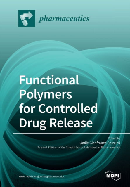Functional Polymers for Controlled Drug Release - Umile Spizzirri - Books - Mdpi AG - 9783039284900 - March 19, 2020