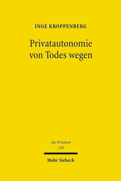 Cover for Inge Kroppenberg · Privatautonomie von Todes wegen: Verfassungs- und zivilrechtliche Grundlagen der Testierfreiheit im Vergleich zur Vertragsfreiheit unter Lebenden - Jus Privatum (Hardcover Book) (2008)