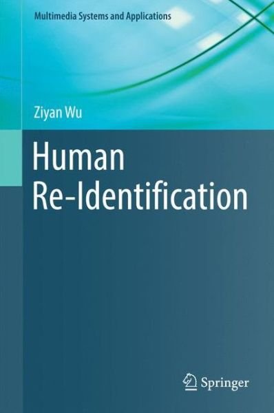 Cover for Ziyan Wu · Human Re-Identification - Multimedia Systems and Applications (Gebundenes Buch) [1st ed. 2016 edition] (2016)