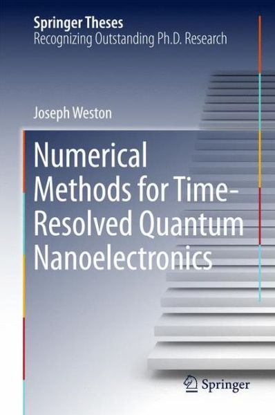 Cover for Weston · Numerical Methods for Time Resolved Quantum Nanoelectronics (Book) [1st ed. 2017 edition] (2017)