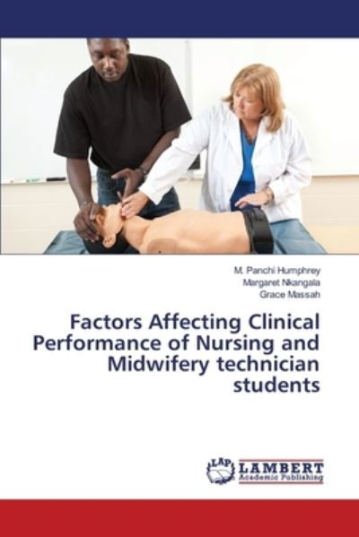 Factors Affecting Clinical Performance of Nursing and Midwifery technician students - M Panchi Humphrey - Kirjat - LAP LAMBERT Academic Publishing - 9783330330900 - maanantai 19. kesäkuuta 2017