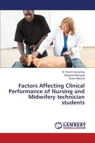 Cover for M Panchi Humphrey · Factors Affecting Clinical Performance of Nursing and Midwifery technician students (Paperback Bog) (2017)