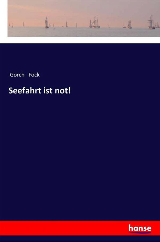 Seefahrt ist not! - Fock - Bøger -  - 9783337357900 - 22. januar 2018