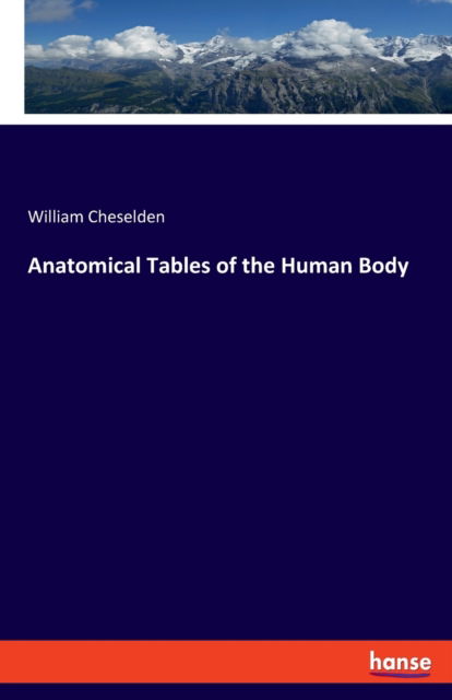 Cover for William Cheselden · Anatomical Tables of the Human Body (Paperback Book) (2021)
