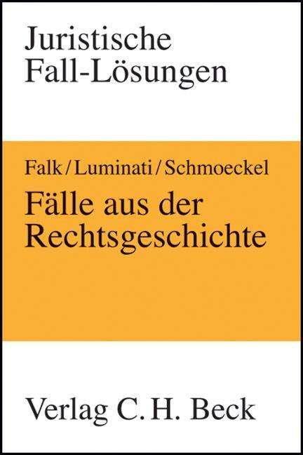 Fälle aus der Rechtsgeschichte - Ulrich Falk - Books - Beck C. H. - 9783406561900 - November 12, 2007