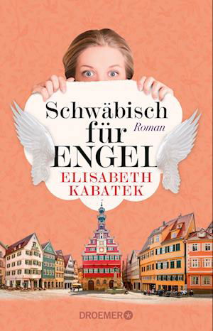 Schwäbisch für Engel - Elisabeth Kabatek - Książki - Droemer Taschenbuch - 9783426217900 - 2 maja 2024