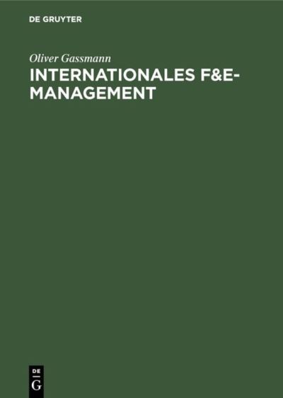 Internationales F und E- Management. - Oliver Gassmann - Kirjat - Oldenbourg - 9783486240900 - keskiviikko 14. toukokuuta 1997